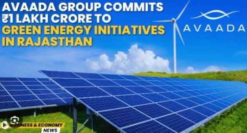 Avaada Group commits Rs 1 lakh crore investment in Rajasthan for renewable energy development.