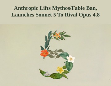 Anthropic Lifts Mythos/Fable Ban, Launches Sonnet 5 To Rival Opus 4.8