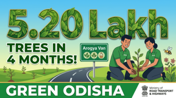 NHAI Drives Large-Scale Greening Initiative in Odisha with 5.20 Lakh Saplings Planted in Four Months