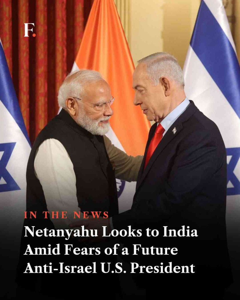 Netanyahu Looks to India Amid Fears of a Future Anti-Israel US President! 🌍🤝